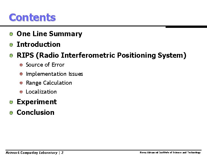 Contents One Line Summary Introduction RIPS (Radio Interferometric Positioning System) Source of Error Implementation