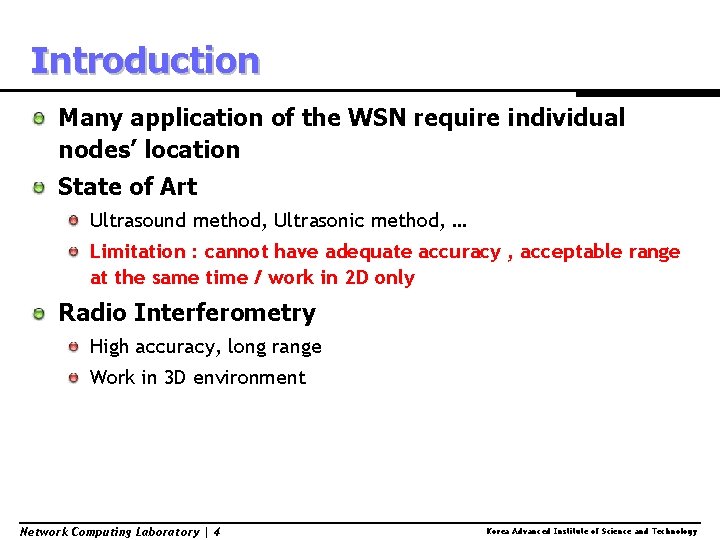 Introduction Many application of the WSN require individual nodes’ location State of Art Ultrasound