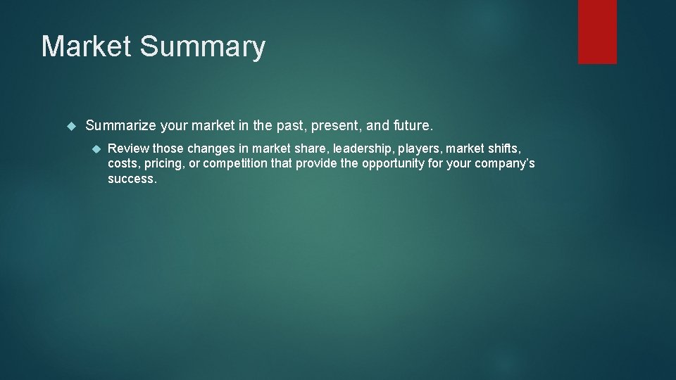 Market Summary Summarize your market in the past, present, and future. Review those changes