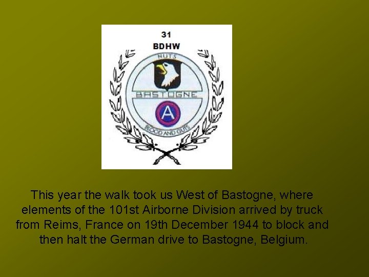 This year the walk took us West of Bastogne, where elements of the 101