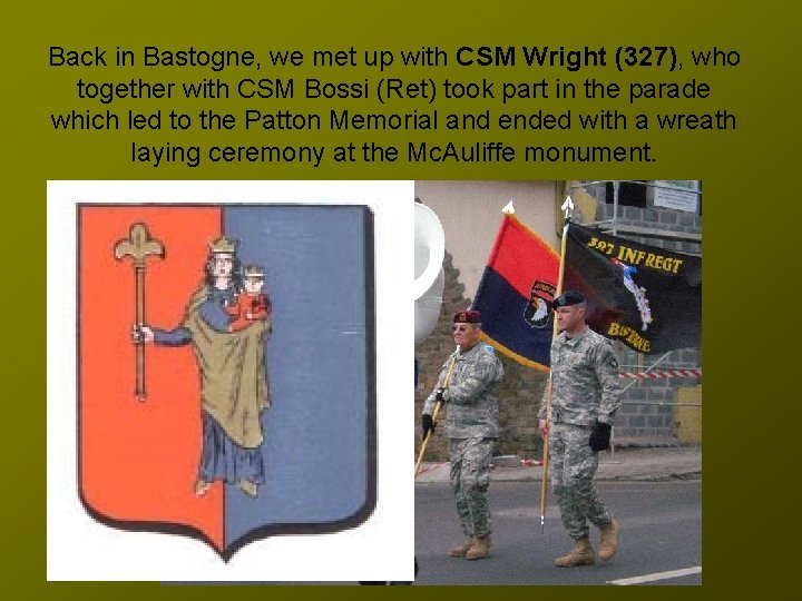 Back in Bastogne, we met up with CSM Wright (327), who together with CSM