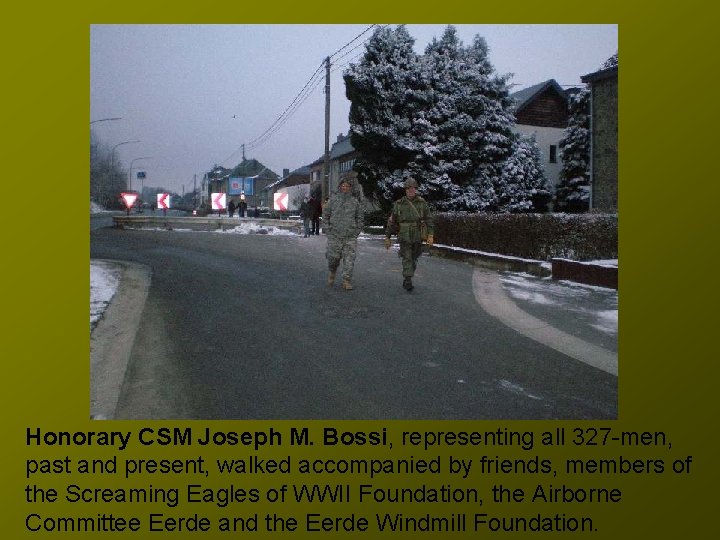 Honorary CSM Joseph M. Bossi, representing all 327 -men, past and present, walked accompanied