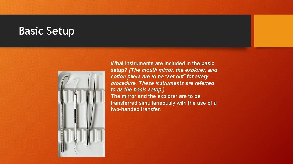 Basic Setup What instruments are included in the basic setup? (The mouth mirror, the Basic Setup What instruments are included in the basic setup? (The mouth mirror, the