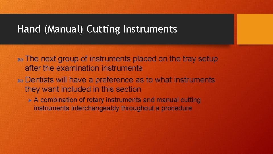 Hand (Manual) Cutting Instruments The next group of instruments placed on the tray setup Hand (Manual) Cutting Instruments The next group of instruments placed on the tray setup