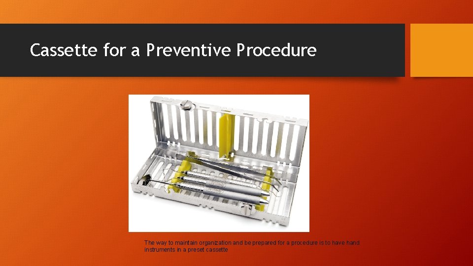 Cassette for a Preventive Procedure The way to maintain organization and be prepared for