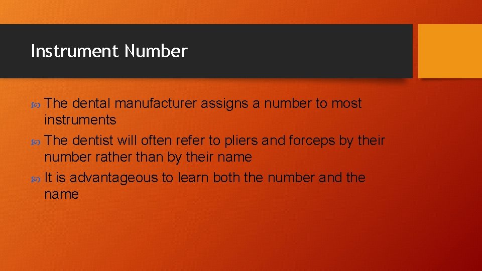 Instrument Number The dental manufacturer assigns a number to most instruments The dentist will