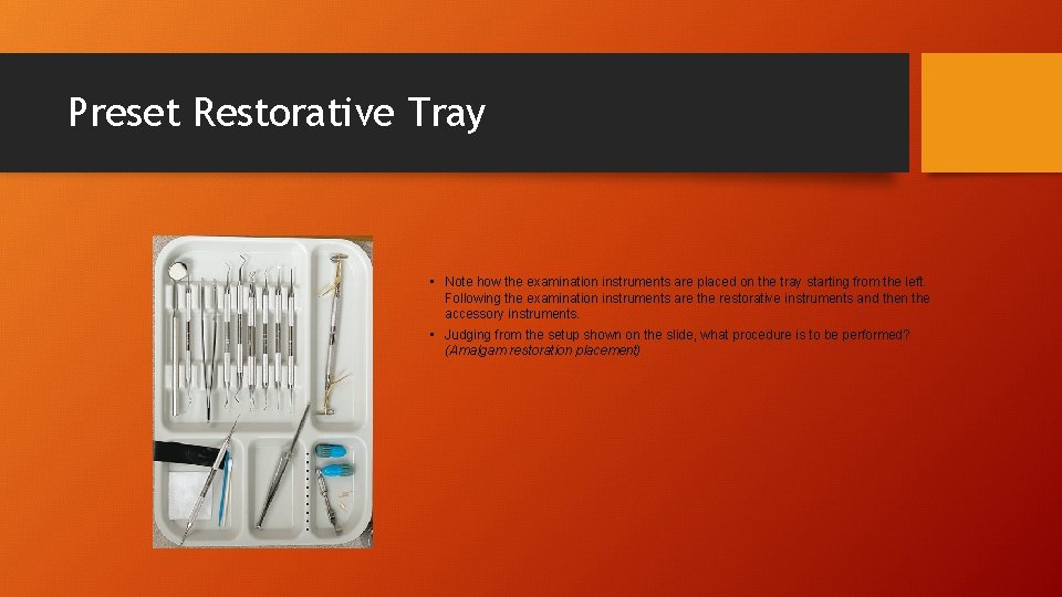 Preset Restorative Tray • Note how the examination instruments are placed on the tray