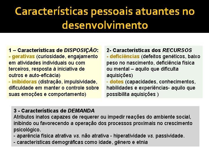 Características pessoais atuantes no desenvolvimento 1 – Características de DISPOSIÇÃO: - gerativas (curiosidade, engajamento Características pessoais atuantes no desenvolvimento 1 – Características de DISPOSIÇÃO: - gerativas (curiosidade, engajamento