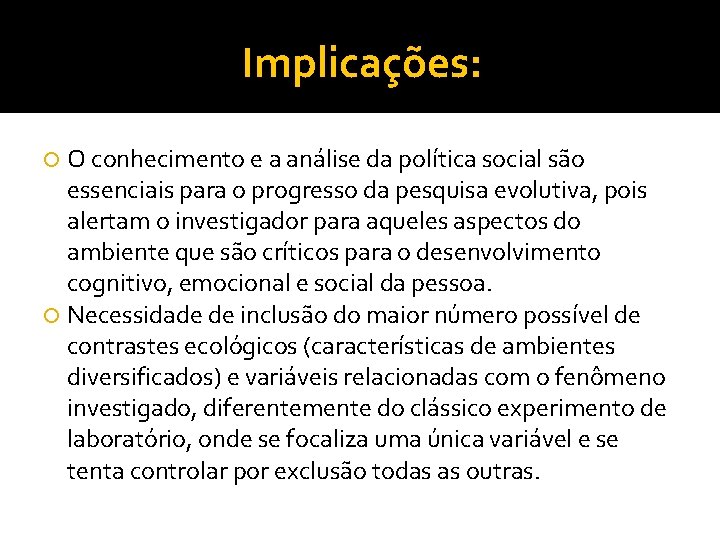Implicações: O conhecimento e a análise da política social são essenciais para o progresso Implicações: O conhecimento e a análise da política social são essenciais para o progresso