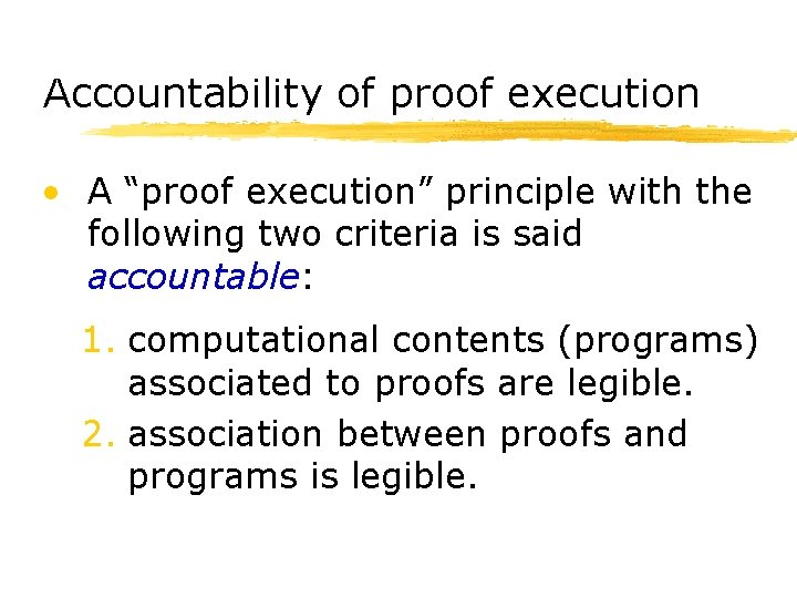 Accountability of proof execution • A “proof execution” principle with the following two criteria