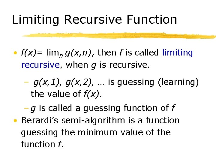 Limiting Recursive Function • f(x)= limn g(x, n), then f is called limiting recursive,