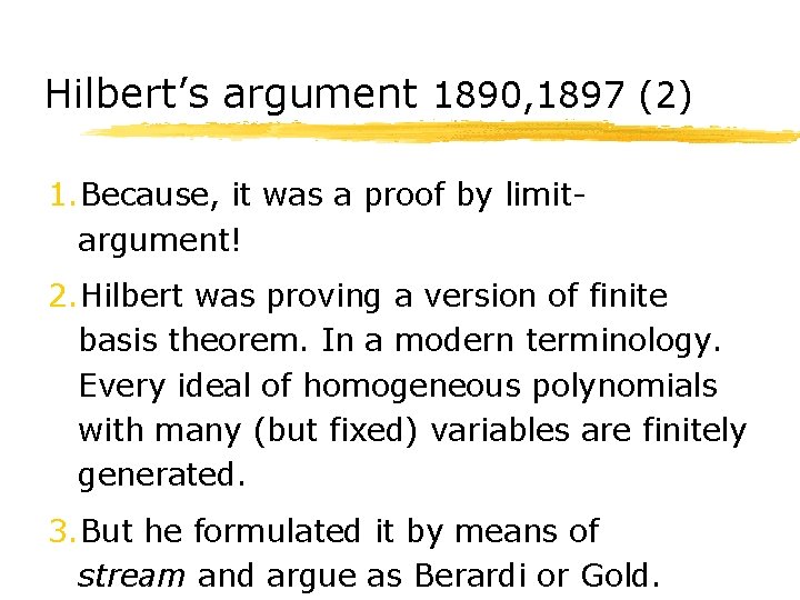 Hilbert’s argument 1890, 1897 (2) 1. Because, it was a proof by limitargument! 2.