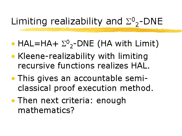 Limiting realizability and S 02 -DNE • HAL=HA+ S 02 -DNE (HA with Limit)