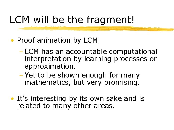 LCM will be the fragment! • Proof animation by LCM – LCM has an