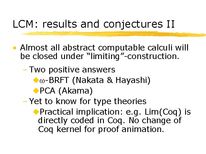 LCM: results and conjectures II • Almost all abstract computable calculi will be closed