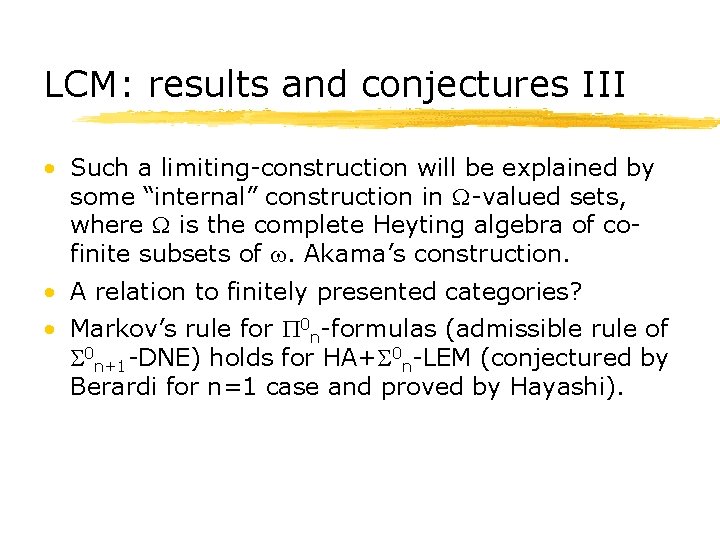 LCM: results and conjectures III • Such a limiting-construction will be explained by some