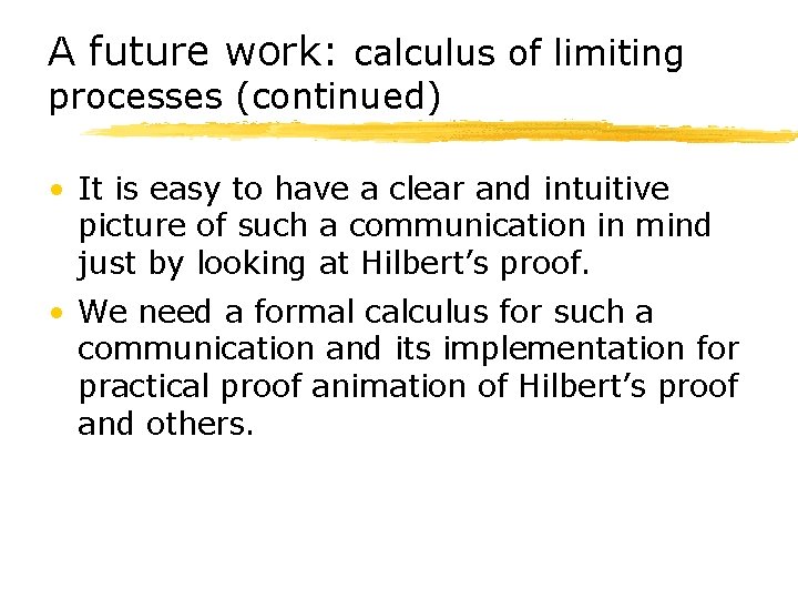 A future work: calculus of limiting processes (continued) • It is easy to have