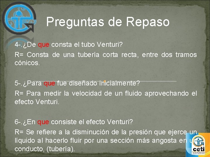 Preguntas de Repaso 4 -. ¿De que consta el tubo Venturi? R= Consta de