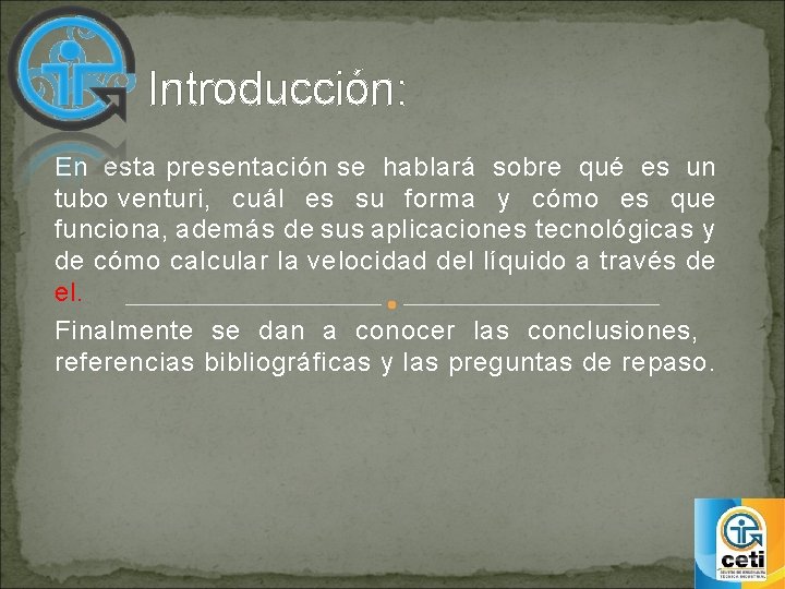 Introducción: En esta presentación se hablará sobre qué es un tubo venturi, cuál es