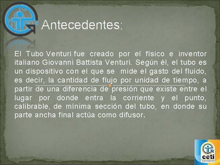 Antecedentes: El Tubo Venturi fue creado por el físico e inventor italiano Giovanni Battista