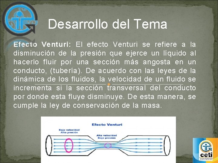 Desarrollo del Tema Efecto Venturi: El efecto Venturi se refiere a la disminución de