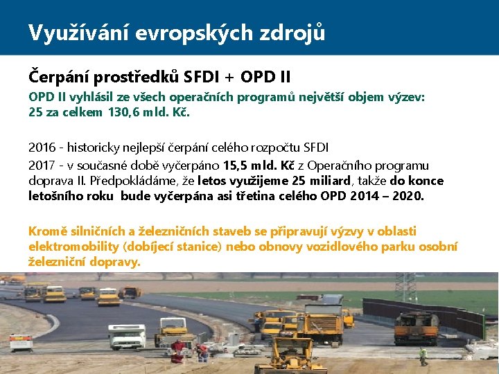 Využívání evropských zdrojů Čerpání prostředků SFDI + OPD II vyhlásil ze všech operačních programů