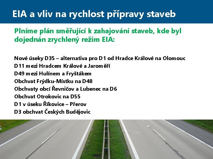 EIA a vliv na rychlost přípravy staveb Plníme plán směřující k zahajování staveb, kde