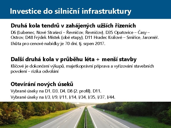 Investice do silniční infrastruktury Druhá kola tendrů v zahájených užších řízeních D 6 (Lubenec,