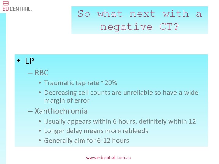 So what next with a negative CT? • LP – RBC • Traumatic tap