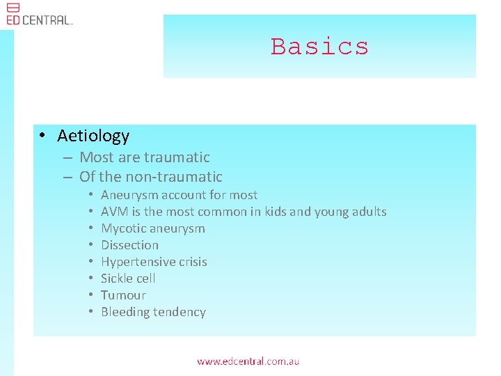 Basics • Aetiology – Most are traumatic – Of the non-traumatic • • Aneurysm