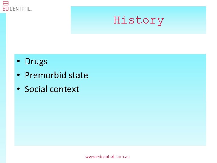 History • Drugs • Premorbid state • Social context 