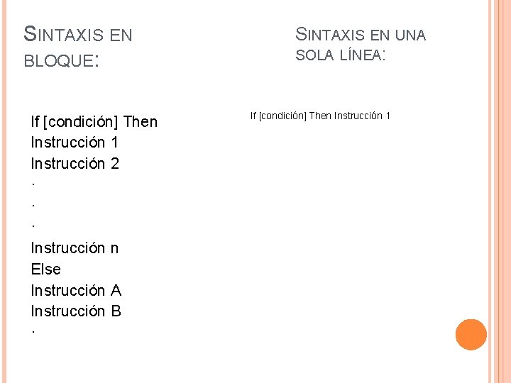 SINTAXIS EN BLOQUE: If [condición] Then Instrucción 1 Instrucción 2 · · · Instrucción