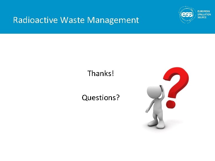 Radioactive Waste Management Thanks! Questions? 