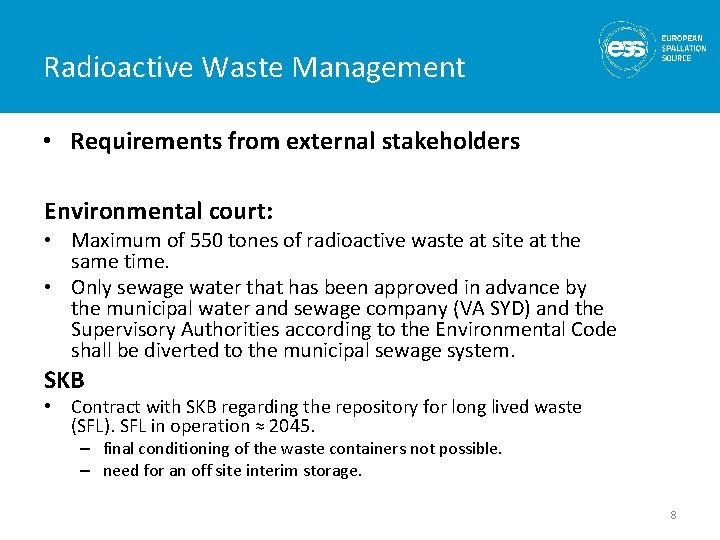 Radioactive Waste Management • Requirements from external stakeholders Environmental court: • Maximum of 550