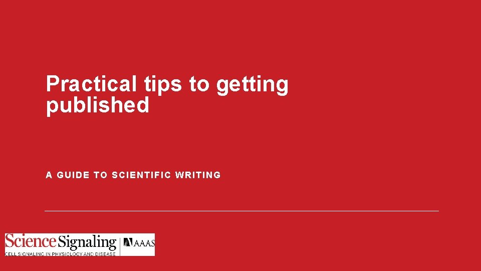Practical tips to getting published A GUIDE TO SCIENTIFIC WRITING 