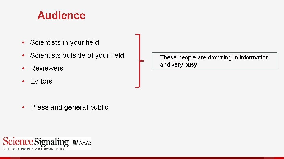 Audience • Scientists in your field • Scientists outside of your field • Reviewers