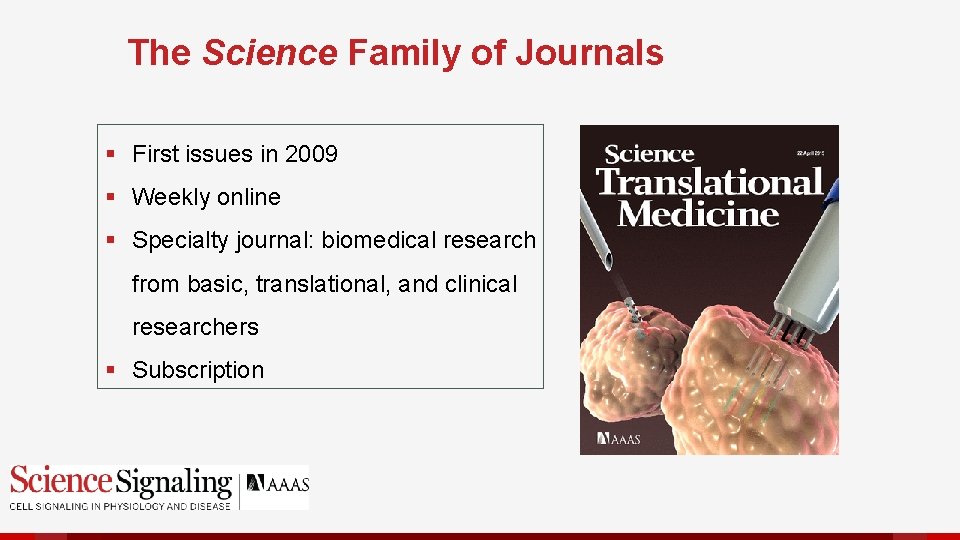 The Science Family of Journals § First issues in 2009 § Weekly online §