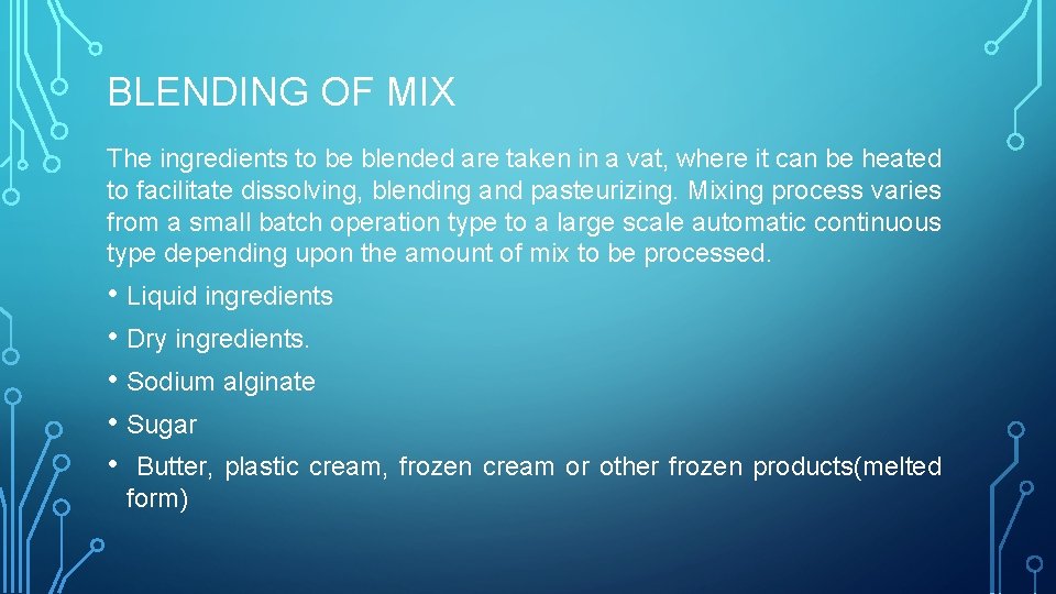 BLENDING OF MIX The ingredients to be blended are taken in a vat, where