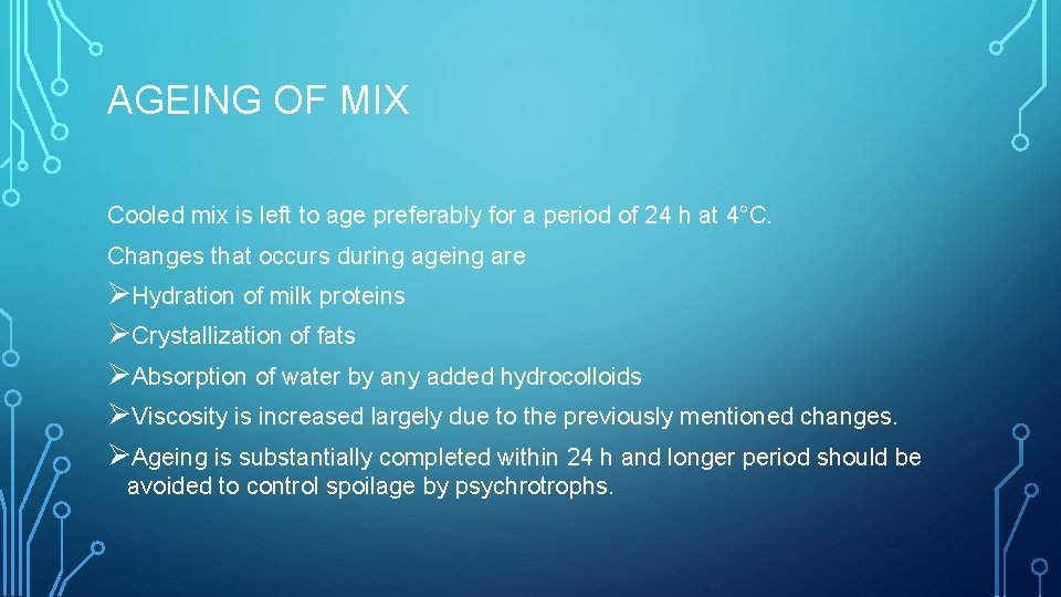 AGEING OF MIX Cooled mix is left to age preferably for a period of