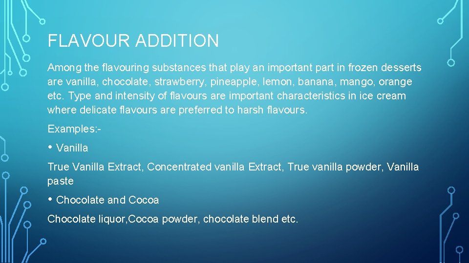 FLAVOUR ADDITION Among the flavouring substances that play an important part in frozen desserts