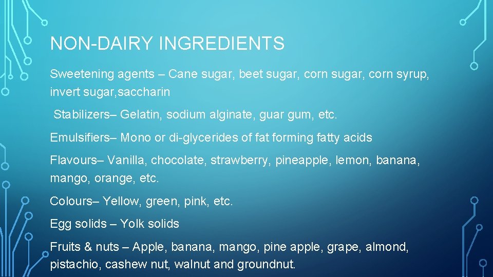 NON-DAIRY INGREDIENTS Sweetening agents – Cane sugar, beet sugar, corn syrup, invert sugar, saccharin