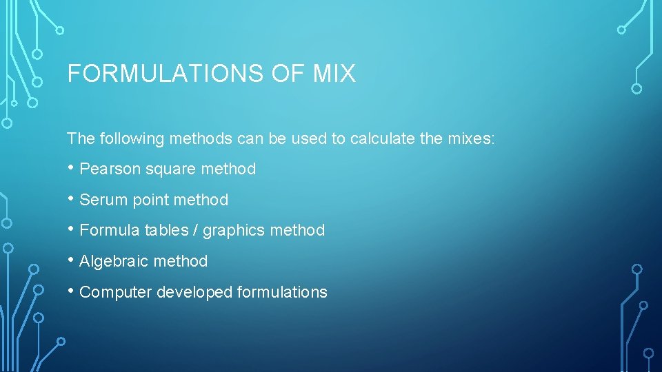 FORMULATIONS OF MIX The following methods can be used to calculate the mixes: •