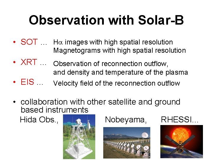 Observation with Solar-B • SOT … Ha images with high spatial resolution Magnetograms with