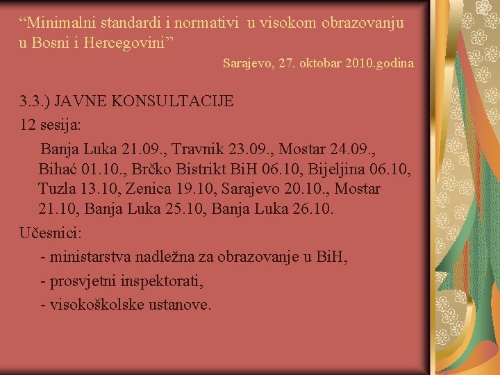 “Minimalni standardi i normativi u visokom obrazovanju u Bosni i Hercegovini” Sarajevo, 27. oktobar