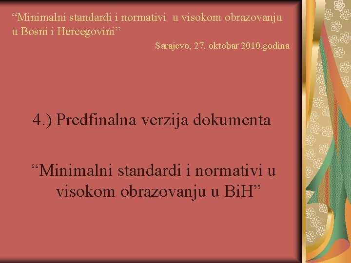 “Minimalni standardi i normativi u visokom obrazovanju u Bosni i Hercegovini” Sarajevo, 27. oktobar