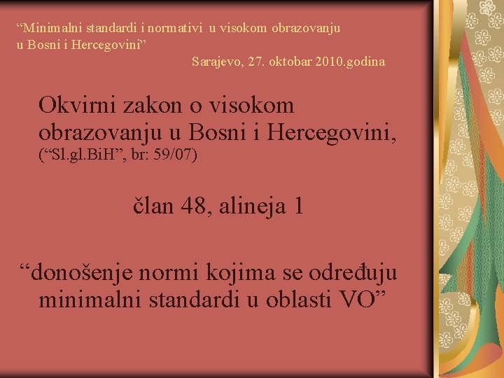 “Minimalni standardi i normativi u visokom obrazovanju u Bosni i Hercegovini” Sarajevo, 27. oktobar