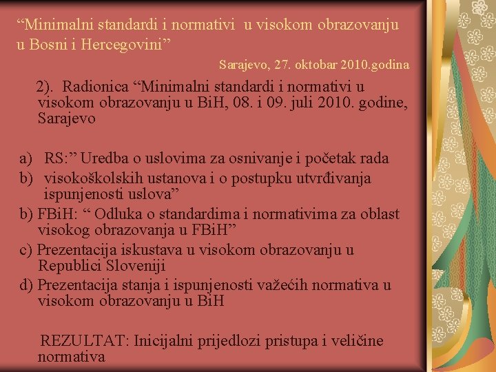 “Minimalni standardi i normativi u visokom obrazovanju u Bosni i Hercegovini” Sarajevo, 27. oktobar