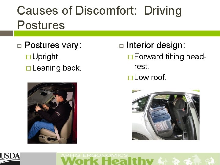 Causes of Discomfort: Driving Postures vary: Interior design: � Upright. � Forward tilting head-
