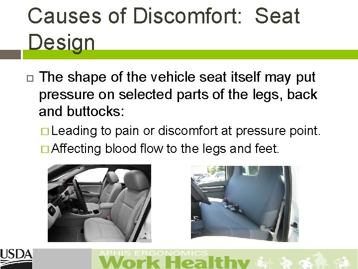 Causes of Discomfort: Seat Design The shape of the vehicle seat itself may put