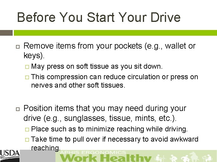 Before You Start Your Drive Remove items from your pockets (e. g. , wallet